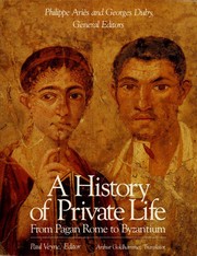 Cover of: A History of Private Life, Volume I, From Pagan Rome to Byzantium: From Pagan Rome to Byzantium (History of Private Life)