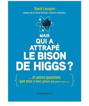 Cover of: Mais qui a attrapé le bison de Higgs ?: et autres questions que vous n'avez jamais osé poser à haute voix...