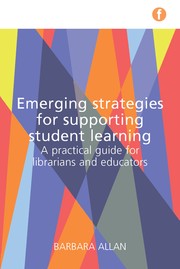 Cover of: Emerging strategies for supporting student learning: a practical guide for librarians and educators