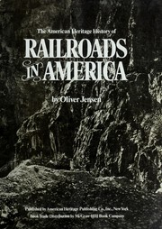 The American heritage history of railroads in America by Oliver Ormerod Jensen