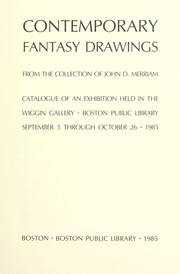 Cover of: Contemporary fantasy drawings: from the collection of John D. Merriam. Catalogue of an exhibition held in the Wiggin Gallery - Boston Public Library - September 5 through October 26 - 1985