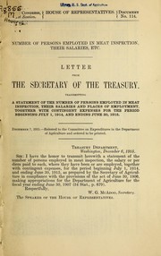 Cover of: Number of persons employed in meat inspection, their salaries, etc: letter from the Acting Secretary of the Treasury, transmitting a statement of the number of persons employed in meat inspection, their salaries and places of employment, together with contingent expenses for the period beginning July 1, 1914, and ending June 30, 1915