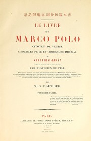 Cover of: Le livre de Marco Polo: citoyen de Venise, conseiller privé et commissaire impériale de Khoubilaï Khaân; rédigé en français sous sa dictée en 1298 par Rusticien de Pise; publié pour la première fois d'après trois manuscrits inédits de la Bibliothèque impériale de Paris, présentant la rédaction primitive du livre, revue par Marc Pol lui-même et donnée par lui, en 1307, à thiébault de Cépoy, accompagnée des variantes, de l'explication des mots hors d'usage et de commentaires géographiques et historiques, tirés des écrivains orientaux, principalement chinois, avec une carte générale de l'Asie