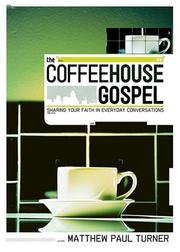 Cover of: The Coffeehouse Gospel: Sharing Your Faith In Everyday Conversation