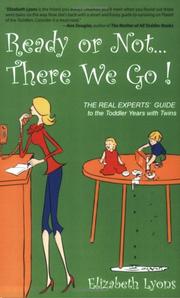 Cover of: Ready or Not . . . There We Go!:  The REAL Experts' Guide to the Toddler Years with Twins