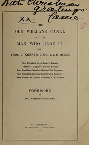 The old Welland Canal and the man who made it by Keefer, Thomas C.