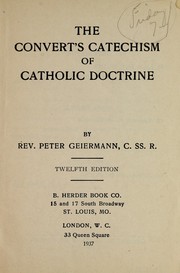Cover of: The convert's catechism of Catholic doctrine by Peter Geiermann