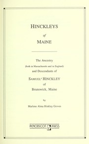 Cover of: Hinckleys of Maine: the ancestry, both in Massachusetts and in England, and descendants of Samuel Hinckley of Brunswick, Maine
