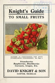 Cover of: Knight's guide to small fruits: strawberries, raspberries, blackberries, currants, grapes, etc