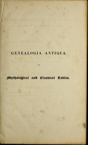 Cover of: Genealogia antiqua: or, Mythological and classical tables, compiled from the best authors on fabulous and ancient history