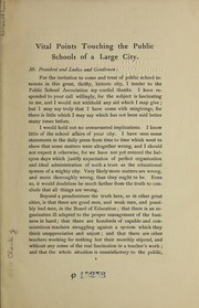 Cover of: Vital points touching the public schools of a large city: an address before the Public Education Association of the City of Philadelphia, Monday, January 19th, 1903