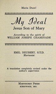 Cover of: My ideal, Jesus, son of Mary: according to the spirit of William Joseph Chaminade