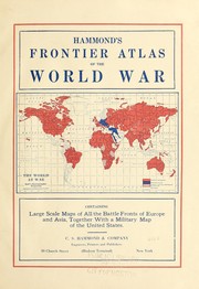 Cover of: Hammond's frontier atlas of the world war: containing large scale maps of all the battle fronts of Europe and Asia, together with a military map of the United States