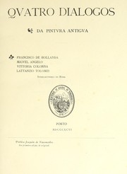 Cover of: Quatro diálogos da pintura antiga: Francisco de Hollanda, Miguel Angelo, Vittoria Colonna, Lattanzio Tolomei, interlocutores em Roma