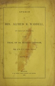 Speech of Hon. Alfred M. Waddell, of Counsel for Prosecution, in the trial of Dr. Eugene Grissom, Supt. of the N.C. Insane Asylum, July 18 [ie. 9?] 1889 by Waddell, Alfred M.