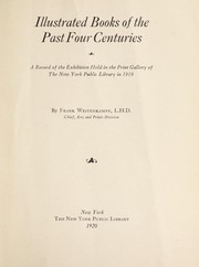 Cover of: Illustrated books of the past four centuries: a record of the exhibition held in the Print gallery of the New York public library in 1919