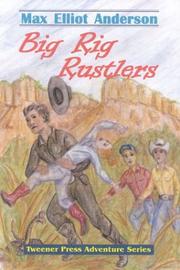 Cover of: Big-Rig Rustlers (Tweener Press Adventure) (Tweener Press Adventure) by Max Elliot Anderson