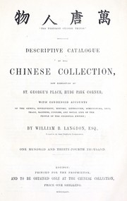 Cover of: "Ten thousand Chinese things": A descriptive catalogue of the Chinese collection, now exhibiting at St. George's place, Hyde Park corner ; with condensed accounts of the genius, government, history, literature, agriculture, arts, trade, manners, customs, and social life of the people of the Celestial empire