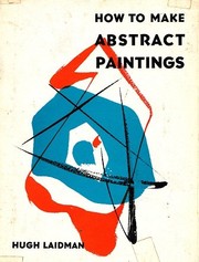Cover of: How to make abstract paintings by Hugh Laidman