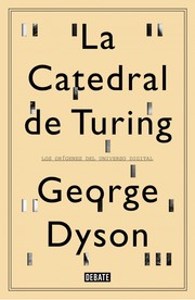 Cover of: La catedral de Turing : los orígenes del universo digital