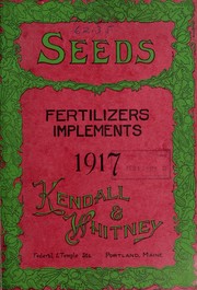 Cover of: Kendall & Whitney's illustrated and descriptive catalog of garden, field and flower seeds