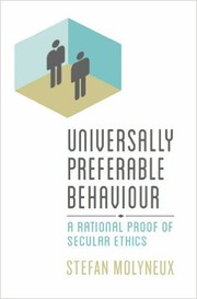 Cover of: Universally Preferable Behaviour: A Rational Proof of Secular Ethics