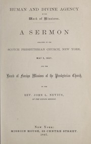 Cover of: Human and divine agency in the work of missions: a sermon preached in the Scotch Presbyterian Church, New York, May 5, 1867 for the Board of Foreign Missions of the Presbyterian Church