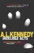 Cover of: Indelible Acts by A.L. Kennedy