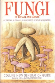 Cover of: Collins New Generation Guide to the Fungi of Britain and Europe (Collins New Guides)