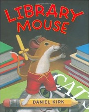 Cover of: Library mouse by Daniel Kirk