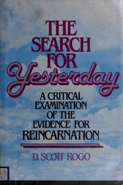 Cover of: The search for yesterday: a critical examination of the evidence for reincarnation