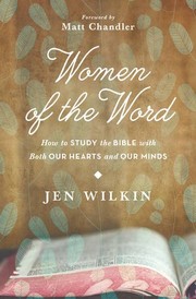 Cover of: Women of the Word: How to Study the Bible with Both Our Hearts and our Minds