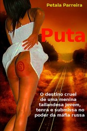 Puta (Uma prostituta tailandesa explorada pela máfia russa) by Petala Parreira