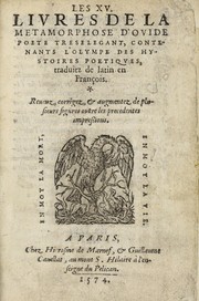 Cover of: Les XV. livres de la Metamorphose d'Ovide, poete treselegant: contenants l'Olympe des hystoires poetiqves, traduitz de latin en françois
