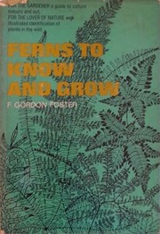 Cover of: Ferns to know and grow by F. Gordon Foster