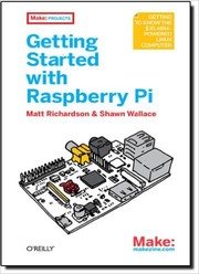 Getting Started with Raspberry Pi by Shawn P. Wallace, Matt Richardson
