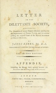 Cover of: A letter to the Dilettanti Society: respecting the obtention of certain matters essentially necessary for the improvement of public taste, and for accomplishing the original views of the Royal Academy of Great-Britain.