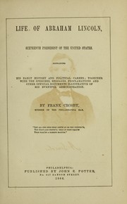 Cover of: Life of Abraham Lincoln, sixteenth President of the United States: containing his early history and political career ; together with the speeches, messages, proclamations and other official documents illustrative of his eventful administration