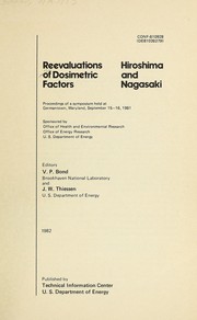 Cover of: Reevaluations of dosimetric factors, Hiroshima and Nagasaki: proceedings of a symposium held at Germantown, Maryland, September 15-16, 1981