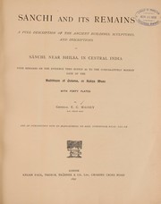 Cover of: Sánchi and its remains: a full description of the ancient buildings, sculptures, and inscriptions at Sánchi, near Bhilsa, in Central India, with remarks on the evidence they supply as to the comparatively modern date of the Buddhism of Gotama, or Sákya Muni; with forty plates