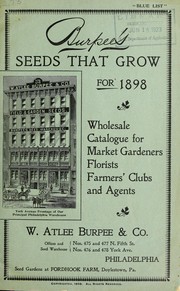 Cover of: Burpee's seeds that grow for 1898: wholesale catalogue for market gardeners, florists, farmers' clubs and agents