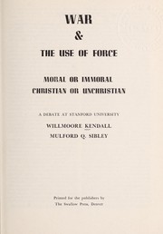 Cover of: War & the use of force: moral or immoral, Christian or unchristian; a debate at Stanford University