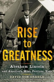 Cover of: Rise to Greatness: Abraham Lincoln and America's most perilous year
