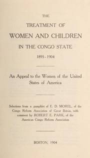 Cover of: The treatment of women and children in the Congo state 1895-1904: an appeal to the women of the United States of America ...