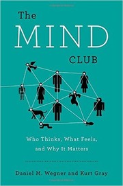 Cover of: The Mind Club: Who Thinks, What Feels, and Why It Matters