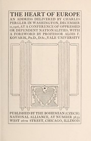 Cover of: The heart of Europe: an address delivered by Charles Pergler in Washington, December 11, 1916, at a conference of oppressed or dependent nationalities.
