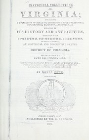 Cover of: Historical collections of Virginia: containing a collection of the most interesting facts, traditions, biographical sketches, anecdotes, &c. relating to its history and antiquities ; together with geographical and statistical descriptions ; to which is appended, an historical and descriptive sketch of the District of Columbia ...