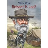 Who Was Robert E. Lee? by Bonnie Bader, O'Brien, John