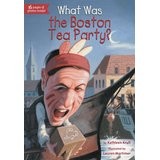 What was the Boston Tea Party? by Kathleen Krull