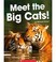 Cover of: Meet the Big Cats!